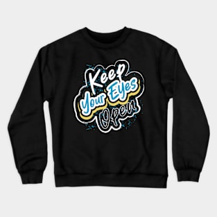 Keep Your Eyes Open Crewneck Sweatshirt